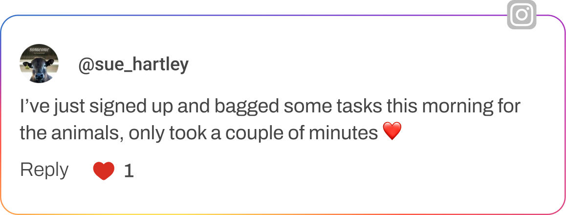 Instagram screenshot: "I’ve just signed up and bagged some tasks this morning for the animals, only took a couple of minutes (heart emoji)"